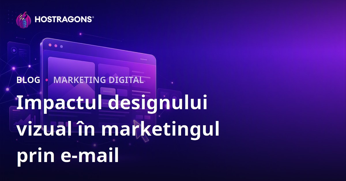 Impactul designului vizual în marketingul prin e-mail