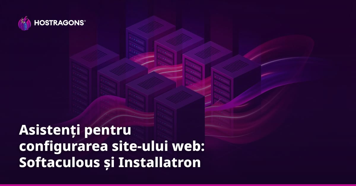 Asistenți pentru configurarea site-ului web: Softaculous și Installatron