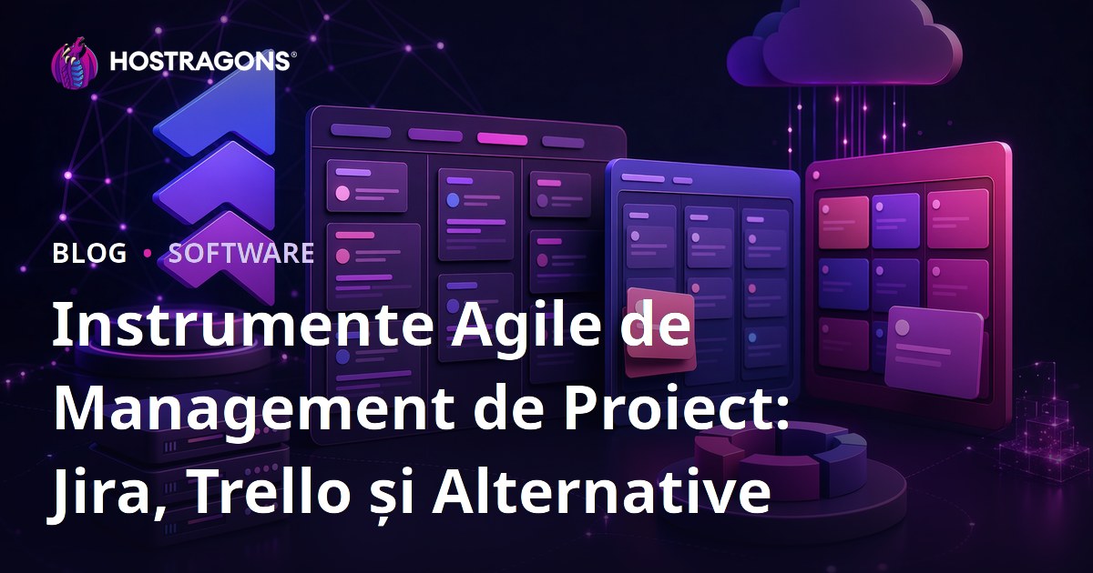Instrumente Agile de Management de Proiect: Jira, Trello și Alternative