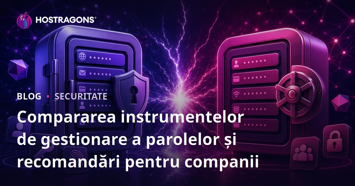 Compararea instrumentelor de gestionare a parolelor și recomandări pentru companii