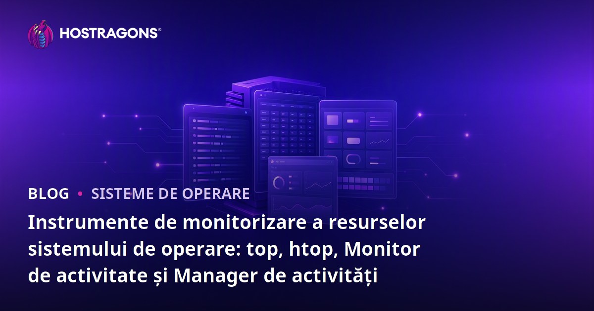 Instrumente de monitorizare a resurselor sistemului de operare: top, htop, Monitor de activitate și Manager de activități