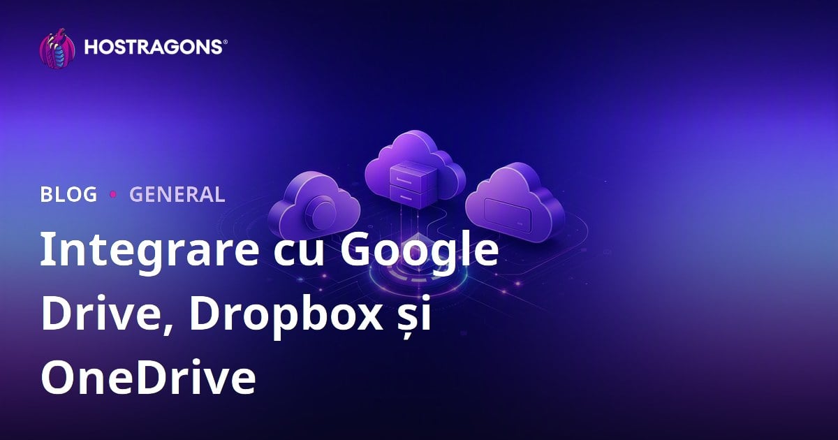 Integrare cu Google Drive, Dropbox și OneDrive