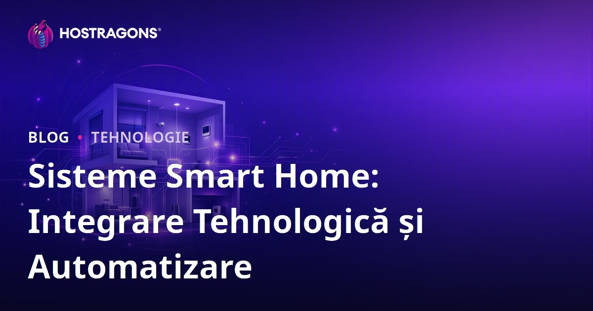 Sisteme Smart Home: Integrare Tehnologică și Automatizare