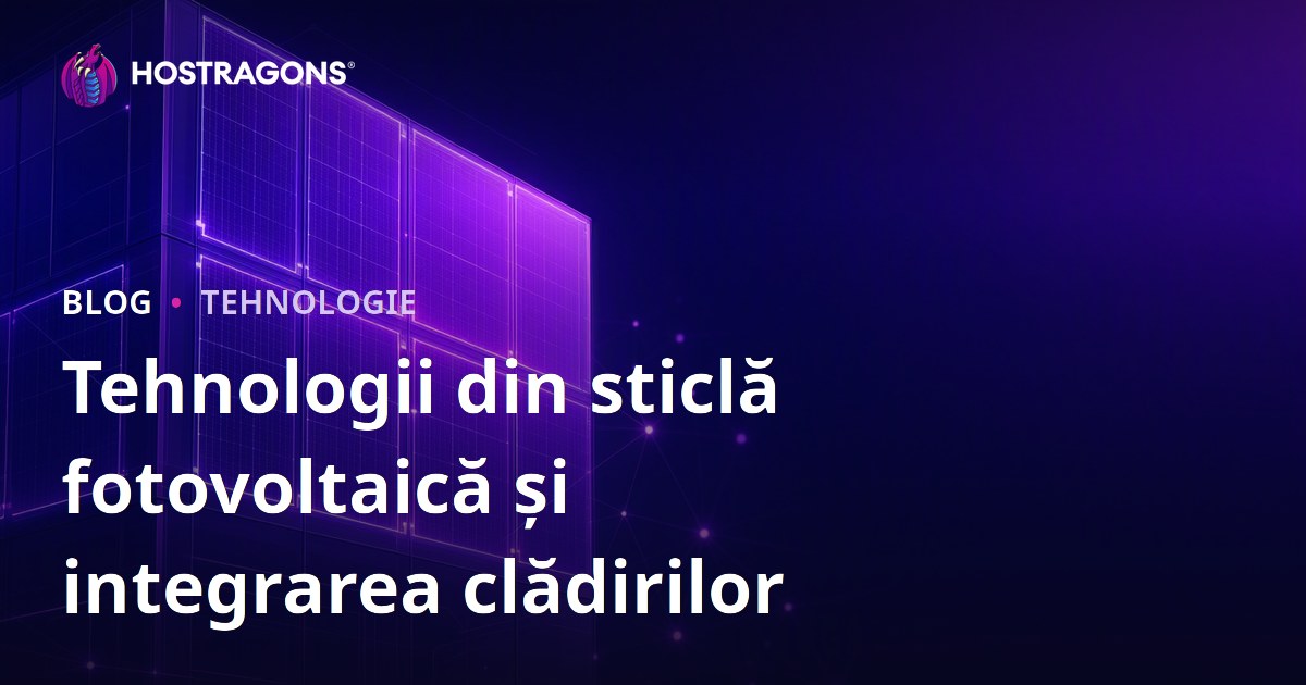 Tehnologii din sticlă fotovoltaică și integrarea clădirilor