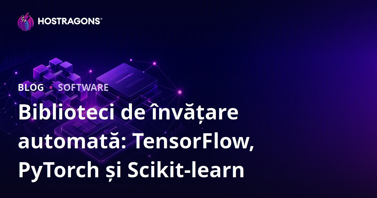 Biblioteci de învățare automată: TensorFlow, PyTorch și Scikit-learn