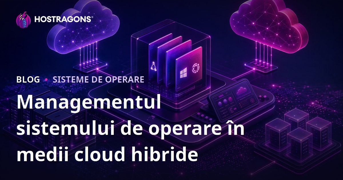 Managementul sistemului de operare în medii cloud hibride