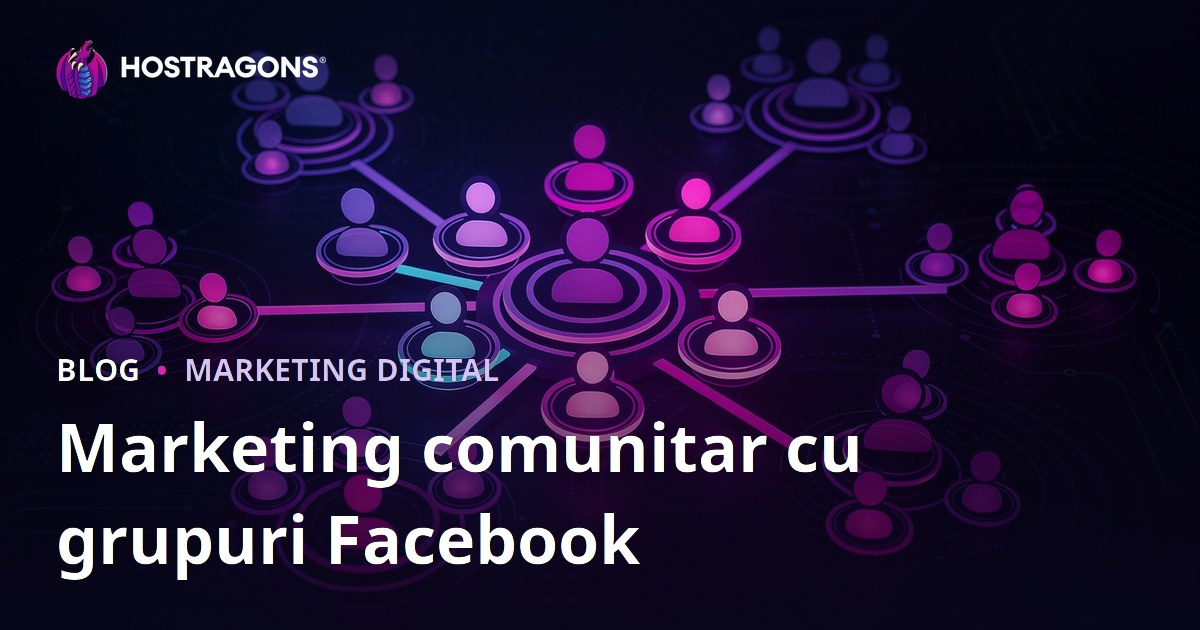 Marketing comunitar cu grupuri Facebook