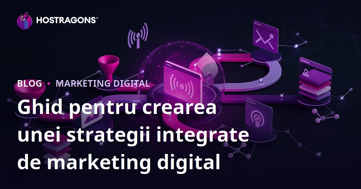 Ghid pentru crearea unei strategii integrate de marketing digital