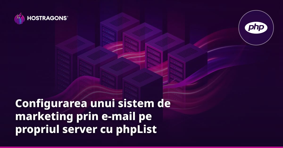 Configurarea unui sistem de marketing prin e-mail pe propriul server cu phpList