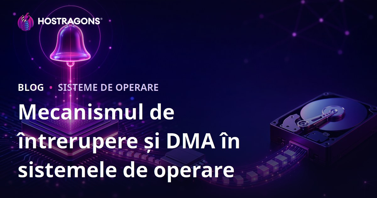Mecanismul de întrerupere și DMA în sistemele de operare