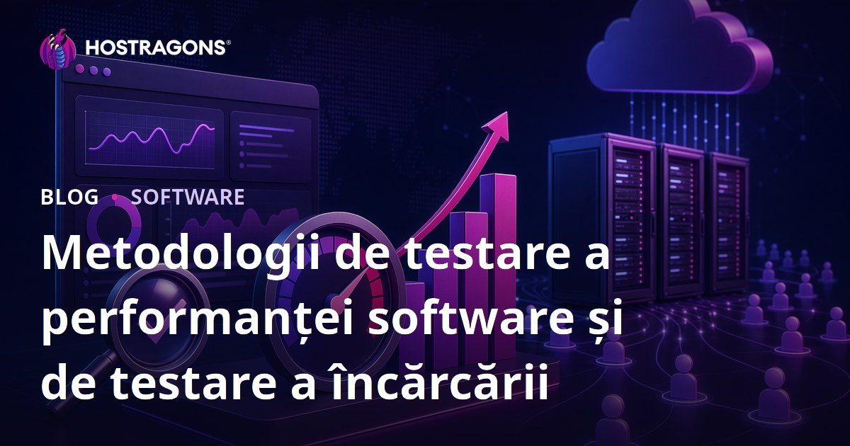 Metodologii de testare a performanței software și de testare a încărcării