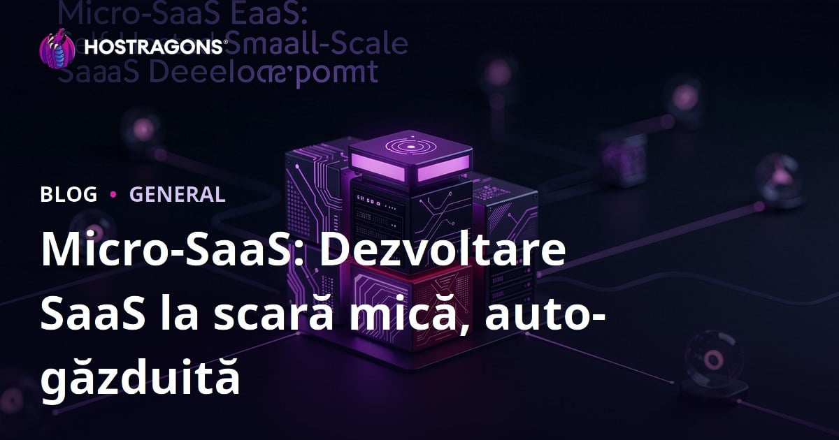 Micro-SaaS: Dezvoltare SaaS la scară mică, auto-găzduită