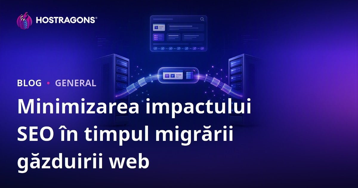Minimizarea impactului SEO în timpul migrării găzduirii web
