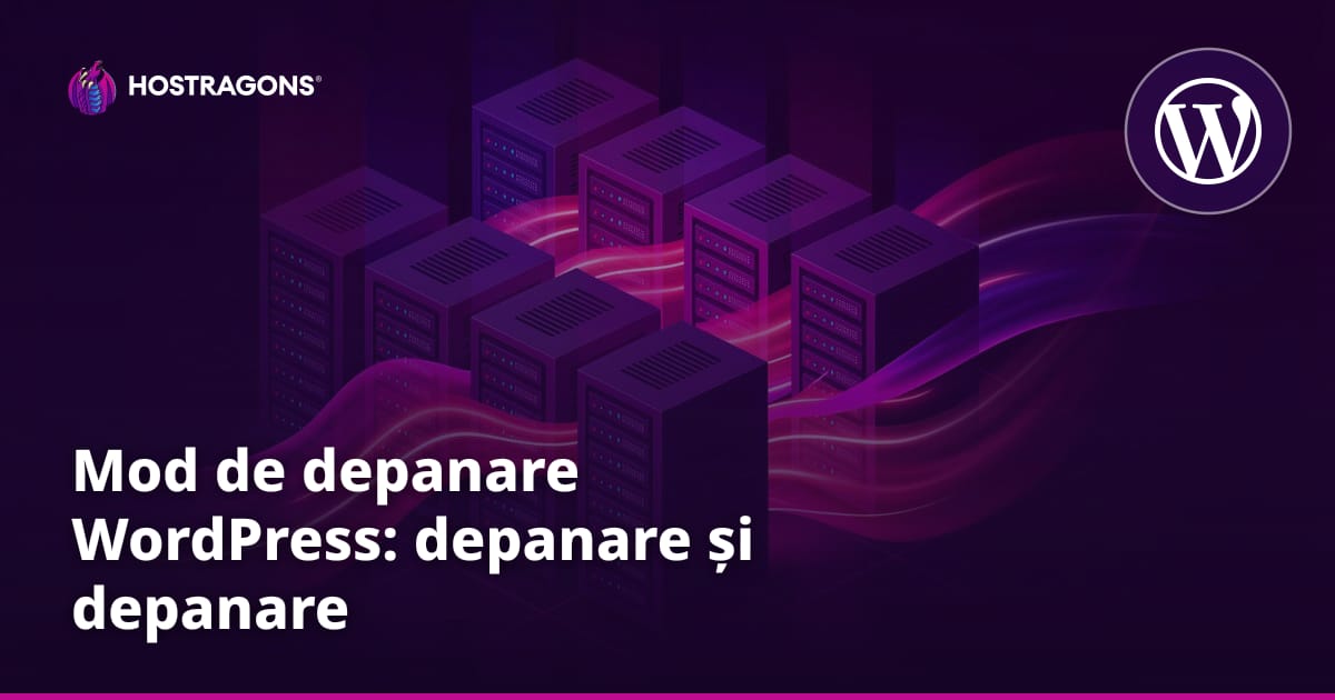 Mod de depanare WordPress: depanare și depanare