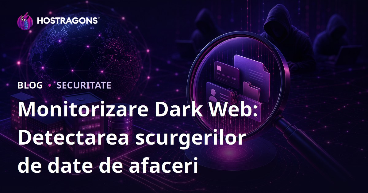 Monitorizare Dark Web: Detectarea scurgerilor de date de afaceri