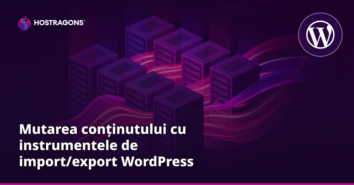 Mutarea conținutului cu instrumentele de import/export WordPress
