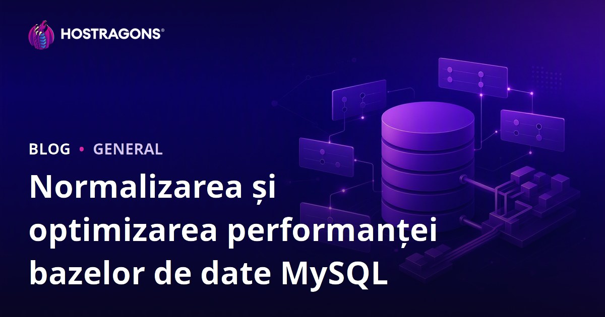 Normalizarea și optimizarea performanței bazelor de date MySQL