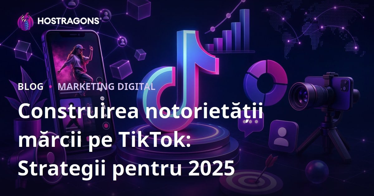 Construirea notorietății mărcii pe TikTok: Strategii pentru 2025