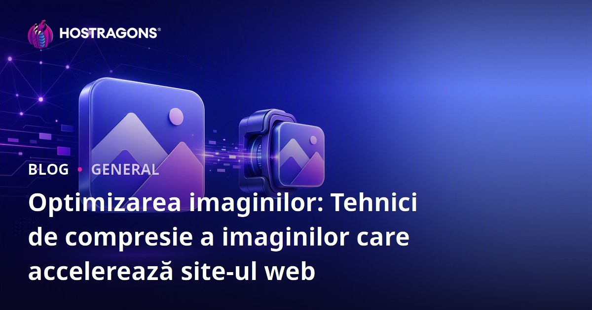 Optimizarea imaginilor: Tehnici de compresie a imaginilor care accelerează site-ul web