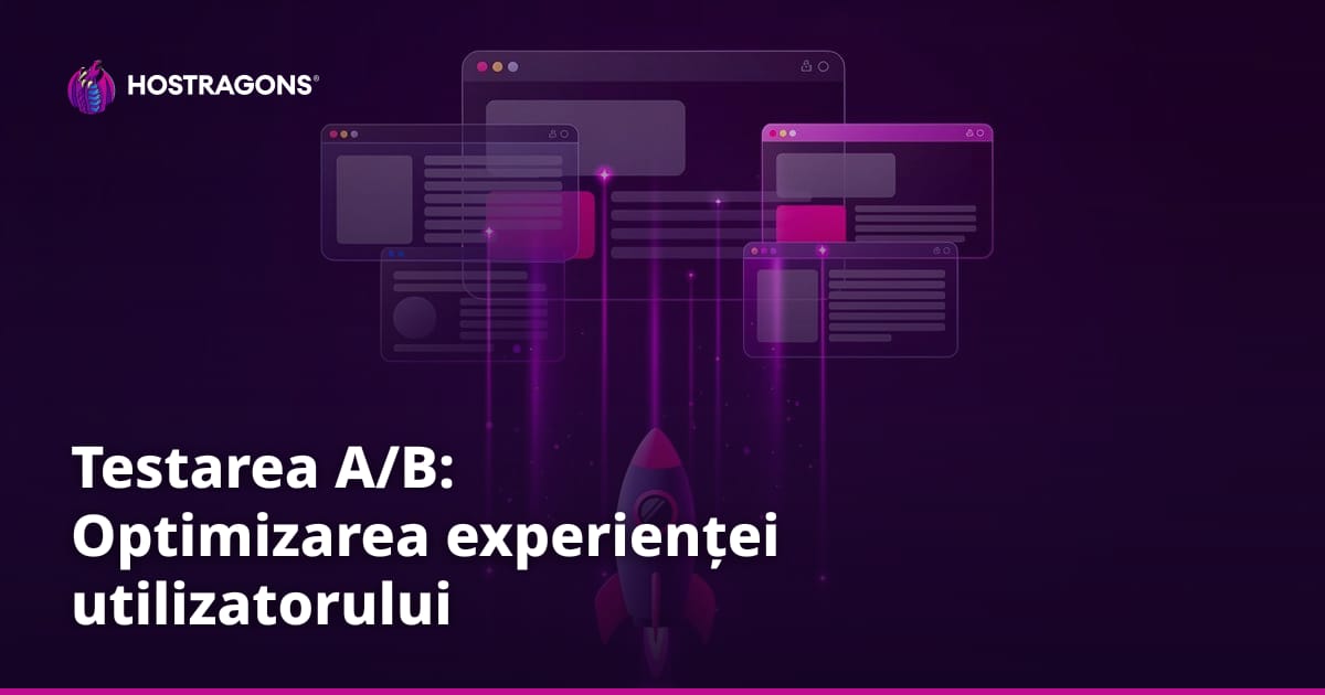 Testarea A/B: Optimizarea experienței utilizatorului