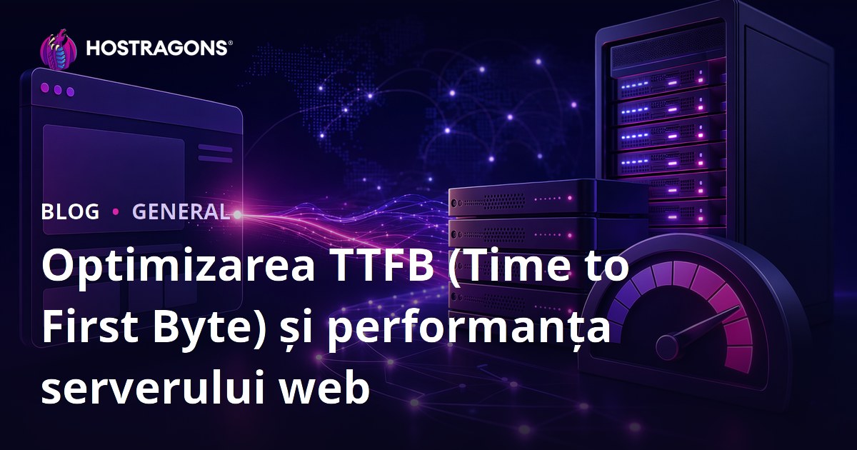 Optimizarea TTFB (Time to First Byte) și performanța serverului web