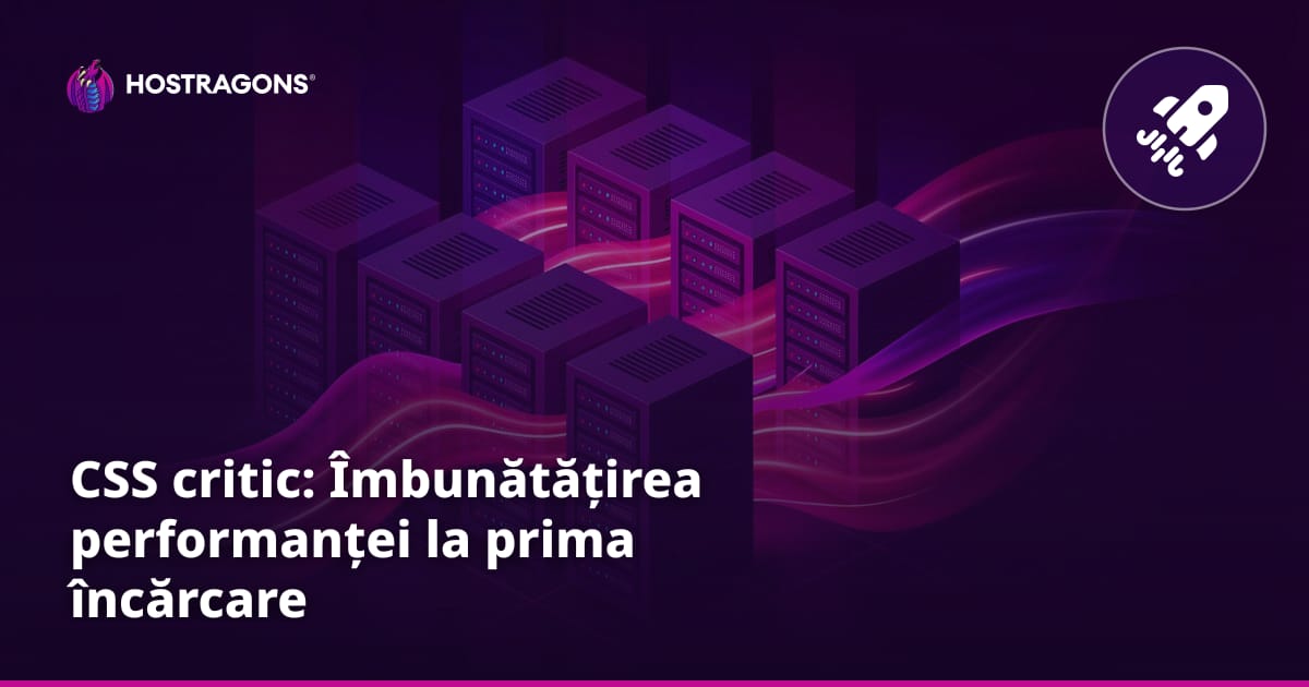 CSS critic: Îmbunătățirea performanței la prima încărcare