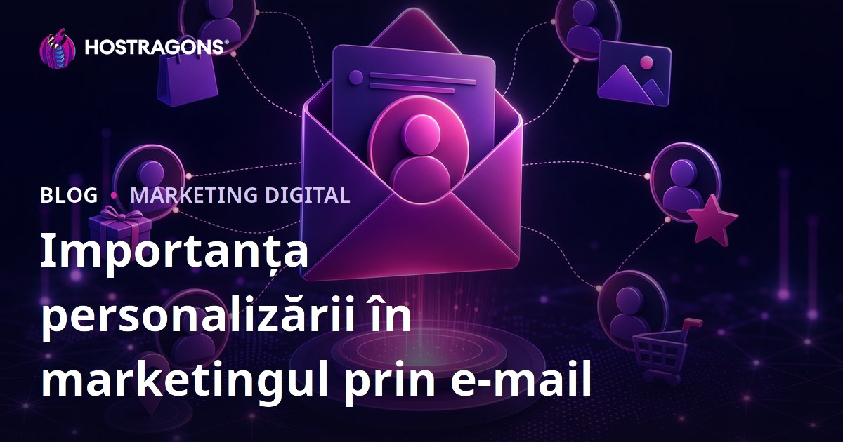 Importanța personalizării în marketingul prin e-mail
