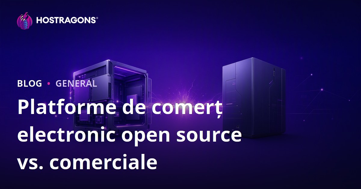 Platforme de comerț electronic open source vs. comerciale