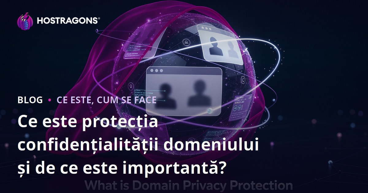 Ce este protecția confidențialității domeniului și de ce este importantă?