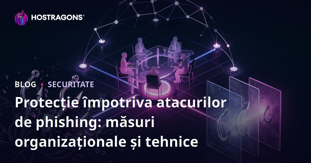 Protecție împotriva atacurilor de phishing: măsuri organizaționale și tehnice