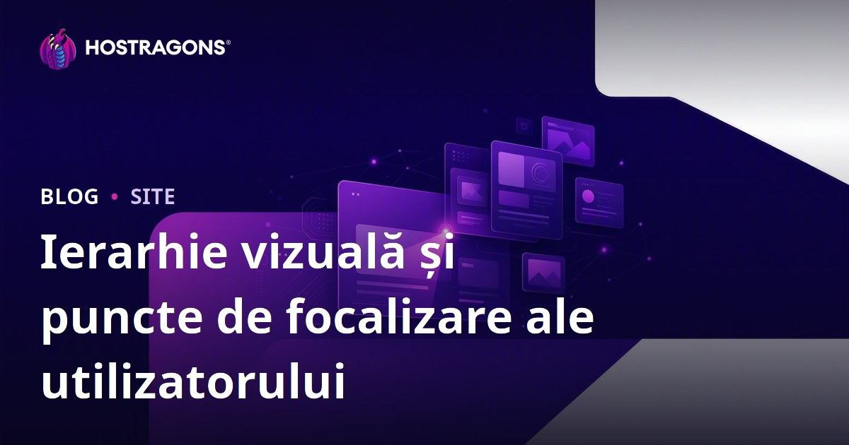 Ierarhie vizuală și puncte de focalizare ale utilizatorului