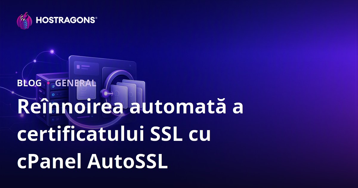 Automatizarea reînoirii certificatelor SSL cu cPanel AutoSSL