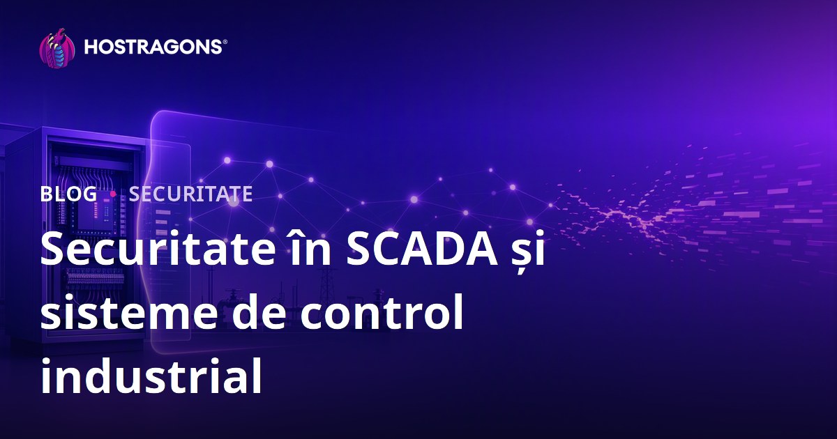 Securitate în SCADA și sisteme de control industrial