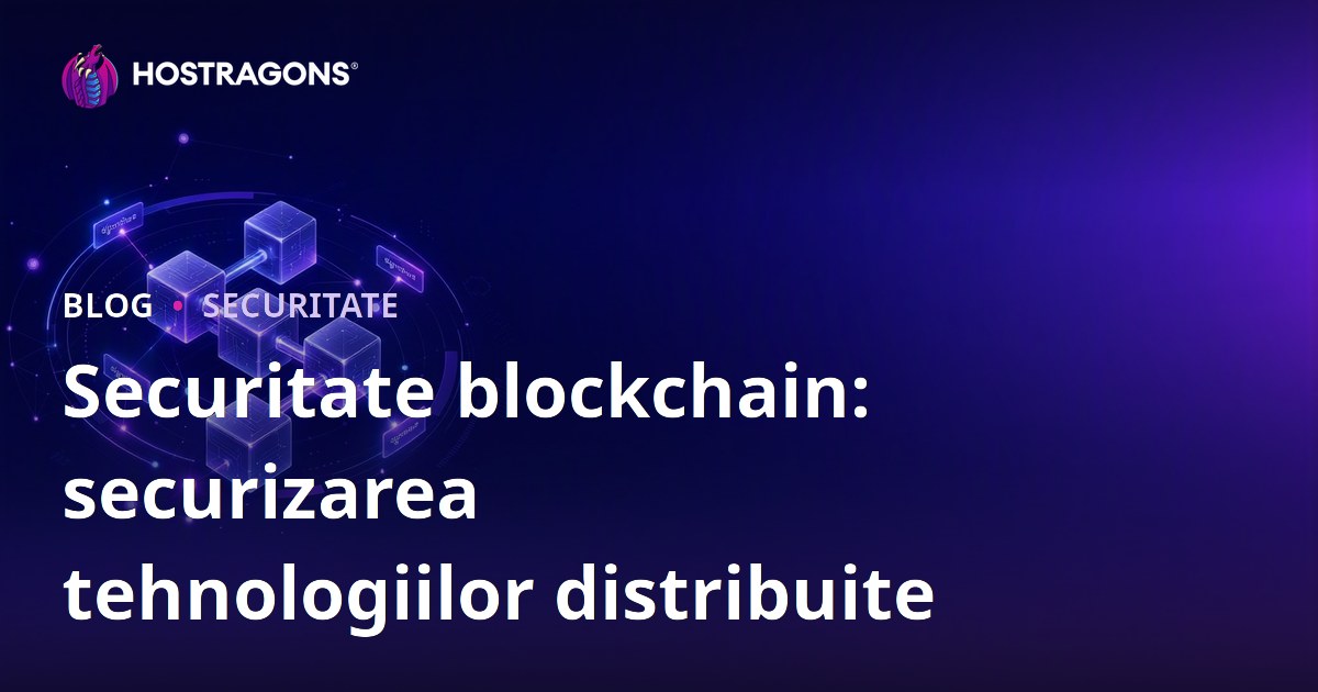 Securitate blockchain: securizarea tehnologiilor distribuite