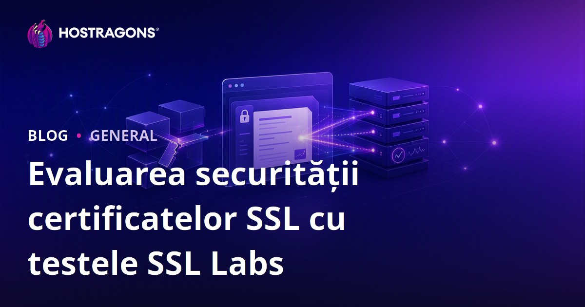 Evaluarea securității certificatelor SSL cu testele SSL Labs