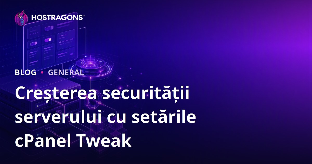 Creșterea securității serverului cu setările cPanel Tweak