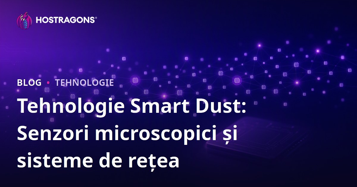 Tehnologie Smart Dust: Senzori microscopici și sisteme de rețea