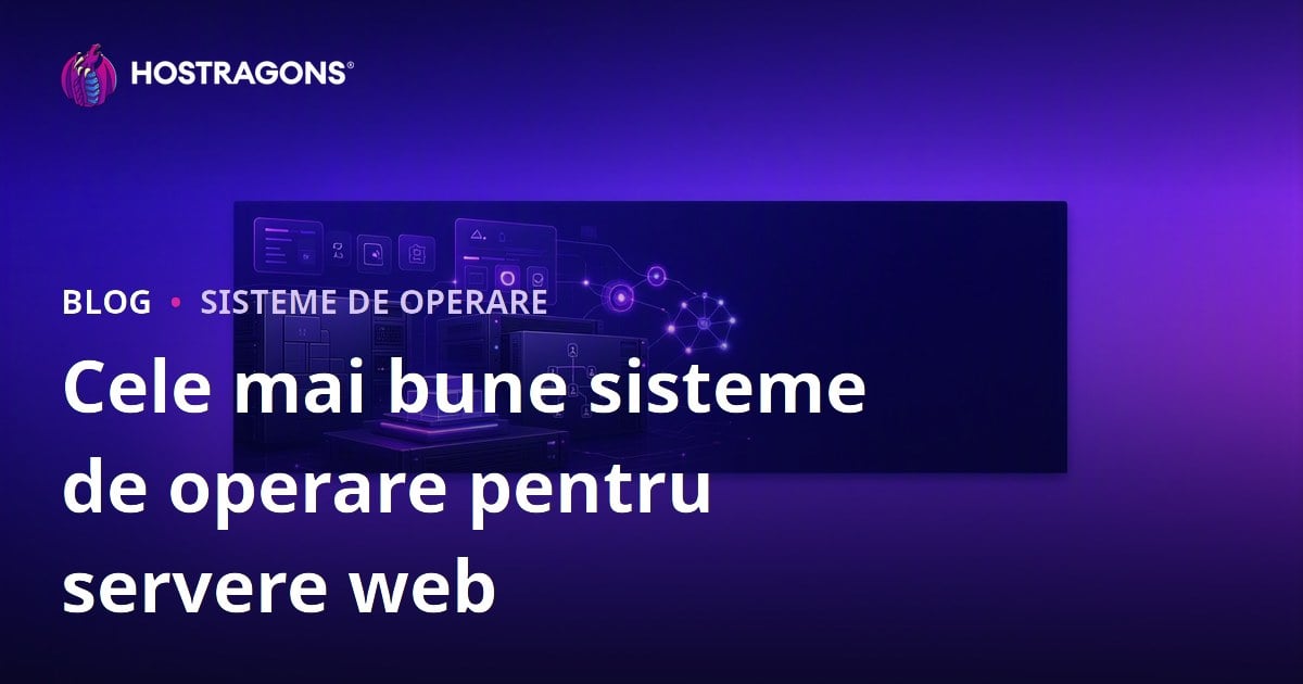 Cele mai bune sisteme de operare pentru servere web