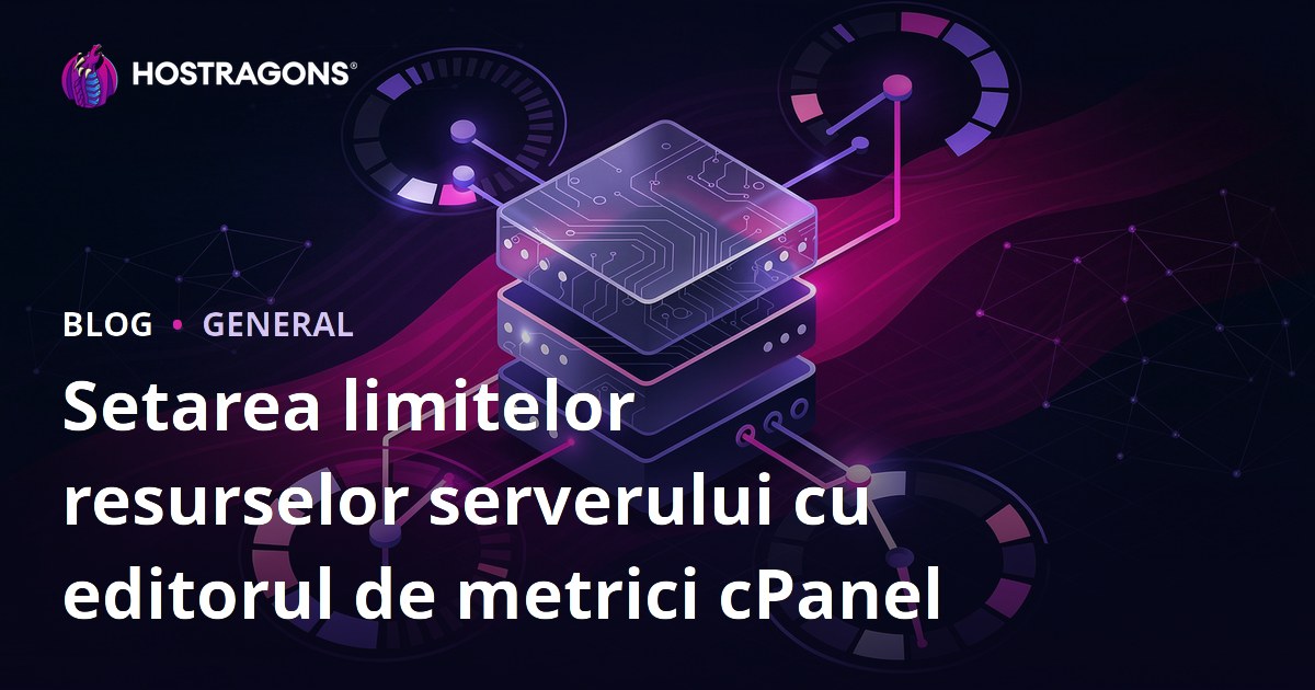 Setarea limitelor resurselor serverului cu editorul de metrici cPanel