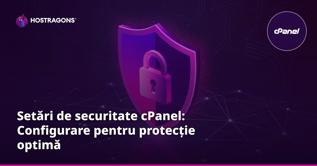 Setări de securitate cPanel: Configurare pentru protecție optimă