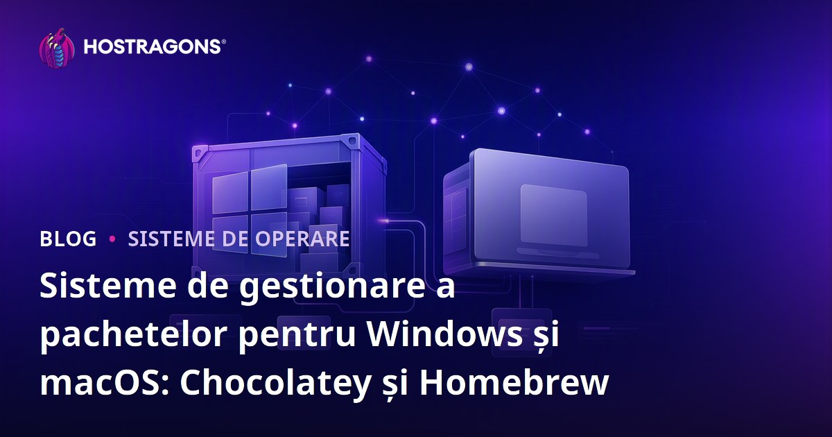 Sisteme de gestionare a pachetelor pentru Windows și macOS: Chocolatey și Homebrew