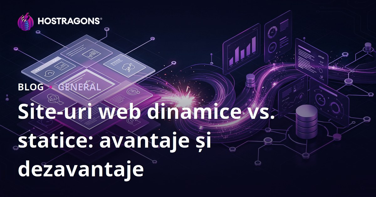 Site-uri web dinamice vs. statice: avantaje și dezavantaje
