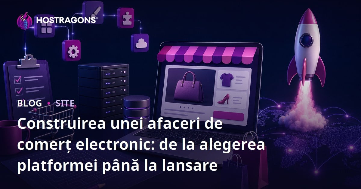 Construirea unei afaceri de comerț electronic: de la alegerea platformei până la lansare