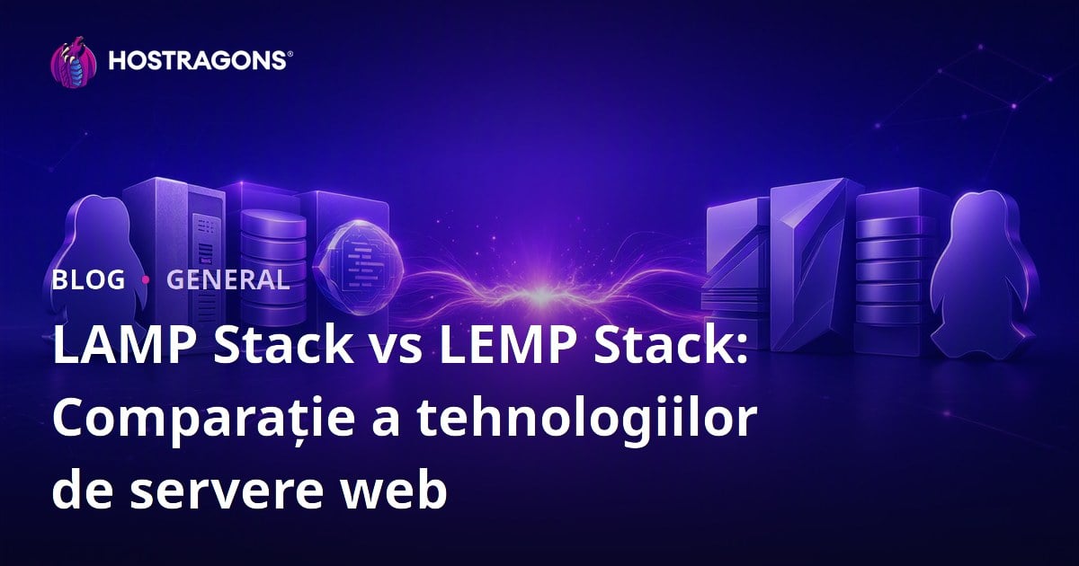 LAMP Stack vs LEMP Stack: Comparație a tehnologiilor de servere web