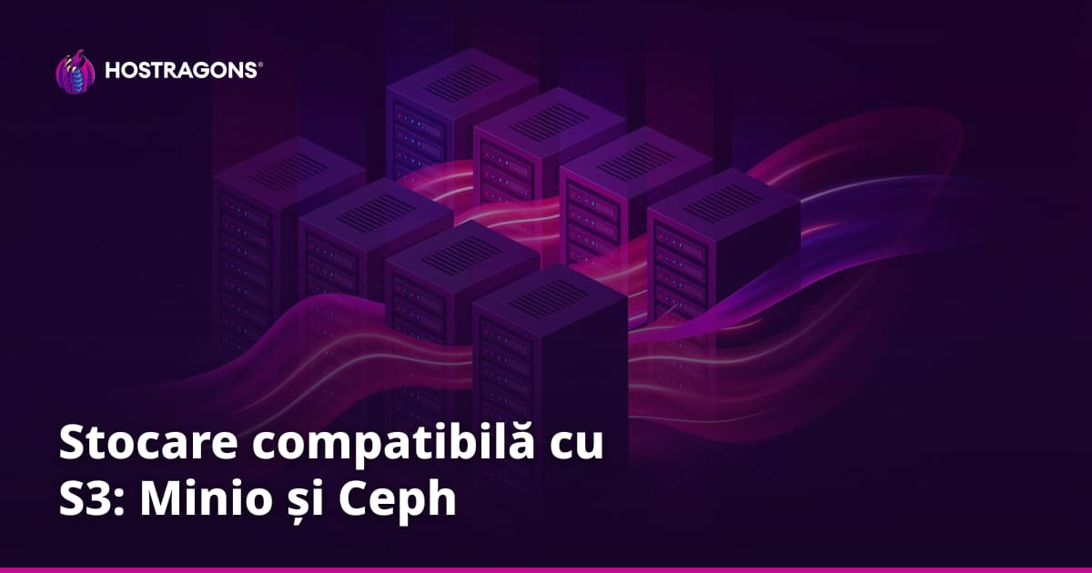 Stocare compatibilă cu S3: Minio și Ceph