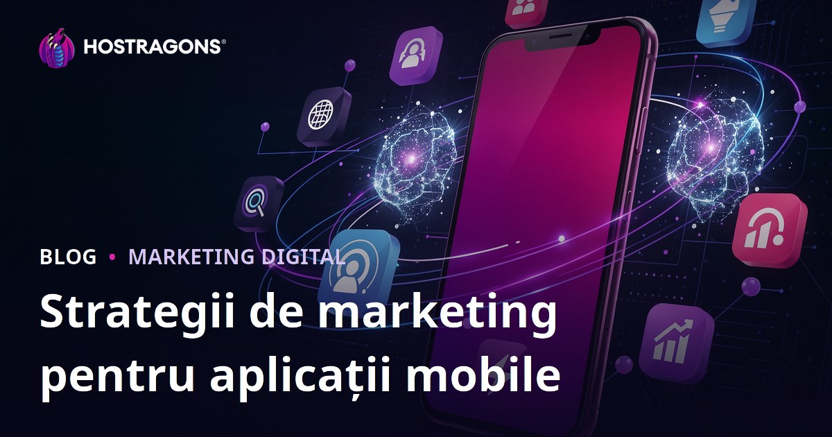 Strategii de marketing pentru aplicații mobile