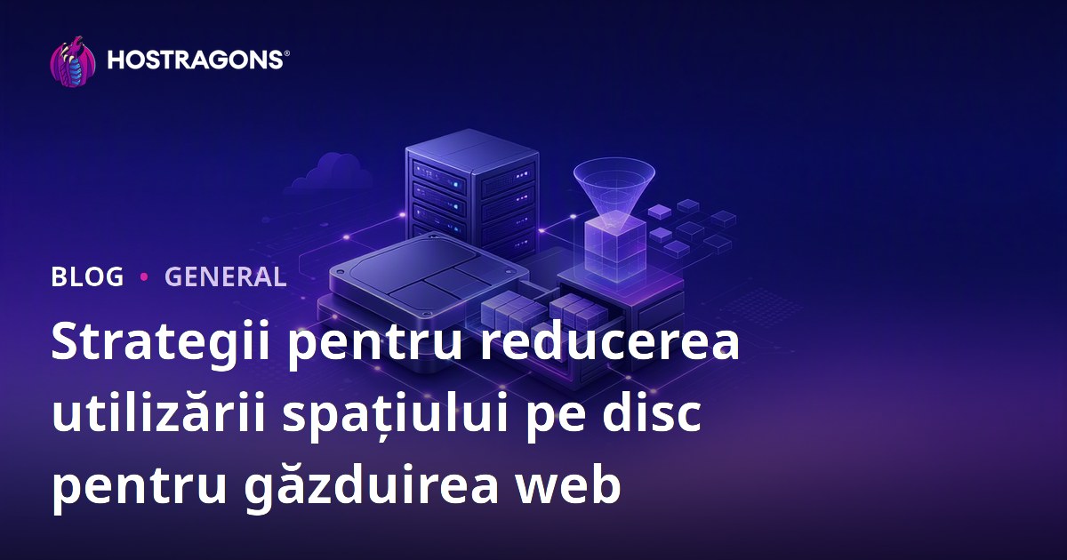 Strategii pentru reducerea utilizării spațiului pe disc pentru găzduirea web