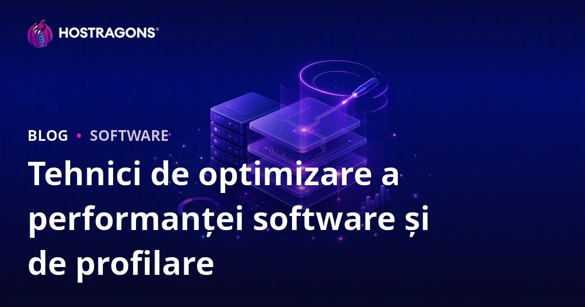 Tehnici de optimizare a performanței software și de profilare