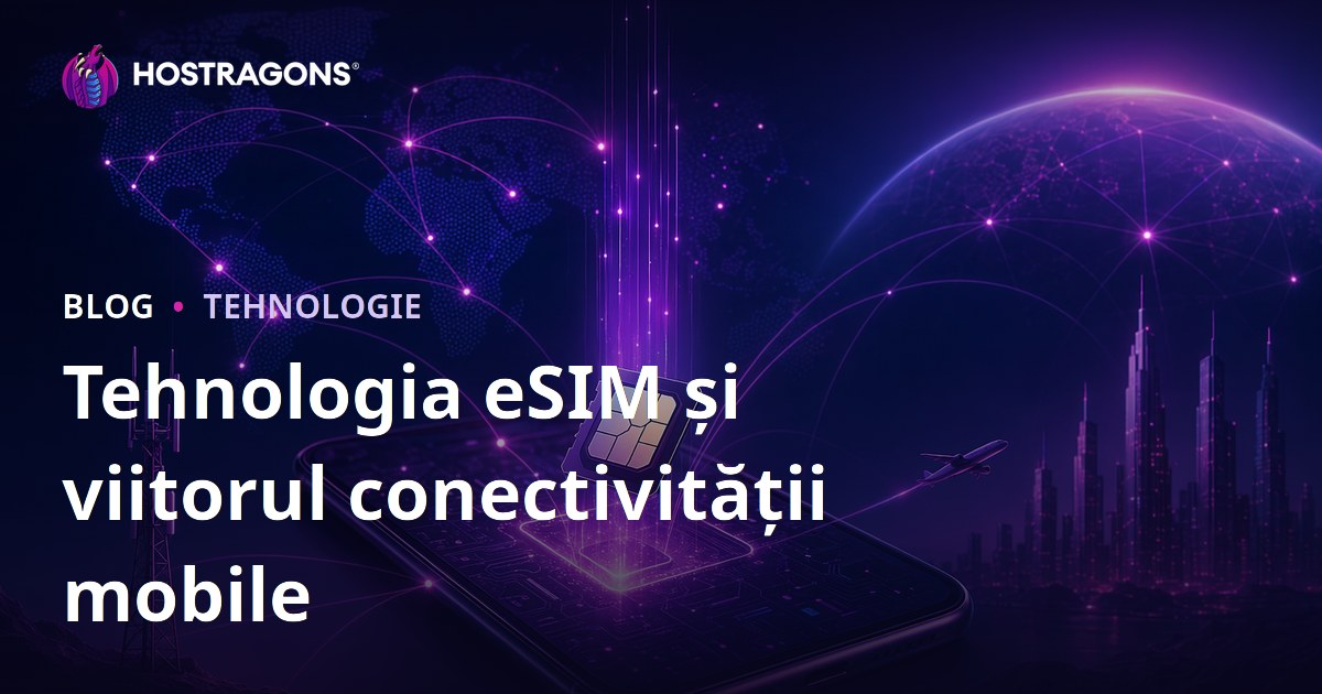 Tehnologia eSIM și viitorul conectivității mobile