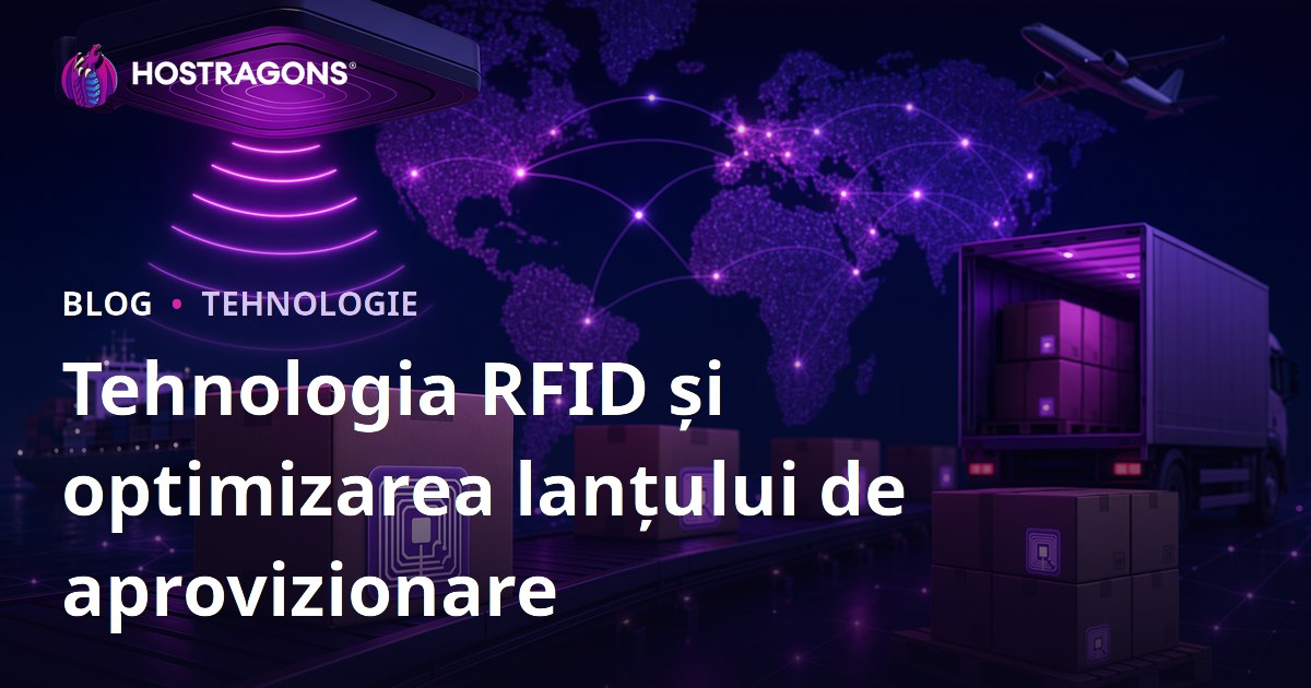 Tehnologia RFID și optimizarea lanțului de aprovizionare